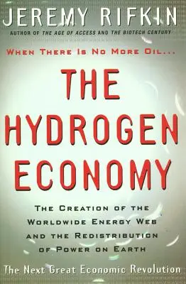 Economía del hidrógeno: la creación de la red energética mundial y la redistribución del poder en la Tierra - Hydrogen Economy - The Creation of the Worldwide Energy Web and the Redistribution of Power on Earth