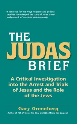 El sumario de Judas: Una investigación crítica sobre el arresto y los juicios de Jesús y el papel de los judíos - The Judas Brief: A Critical Investigation Into the Arrest and Trials of Jesus and the Role of the Jews