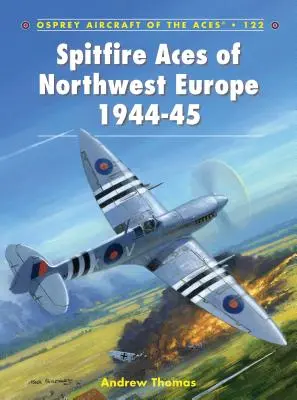 Spitfire Aces of Northwest Europe 1944-45 (Ases de Spitfire del noroeste de Europa 1944-45) - Spitfire Aces of Northwest Europe 1944-45