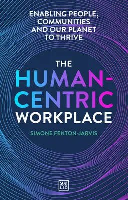 El lugar de trabajo centrado en el ser humano: Permitir que las personas, las comunidades y nuestro planeta prosperen - The Human-Centric Workplace: Enabling People, Communities and Our Planet to Thrive