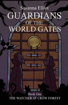 Guardianes de las puertas del mundo: El vigilante del bosque de los cuervos - Guardians of the World Gates: The Watcher at Crow Forest