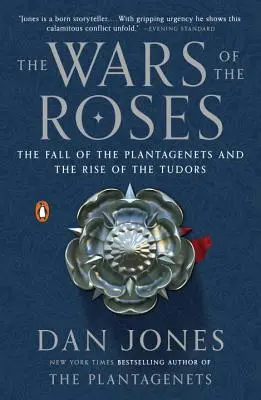 Las Guerras de las Rosas: La caída de los Plantagenet y el ascenso de los Tudor - The Wars of the Roses: The Fall of the Plantagenets and the Rise of the Tudors