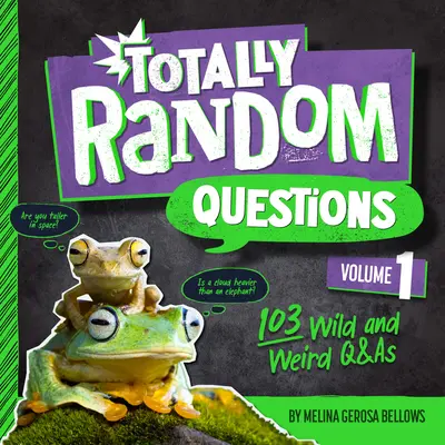 Totally Random Questions Volume 1: 101 Wild and Weird Q&as (101 preguntas y respuestas extrañas y disparatadas) - Totally Random Questions Volume 1: 101 Wild and Weird Q&as