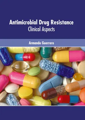 Resistencia a los medicamentos antimicrobianos: Aspectos Clínicos - Antimicrobial Drug Resistance: Clinical Aspects