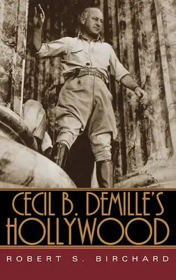 El Hollywood de Cecil B. Demille - Cecil B. Demille's Hollywood
