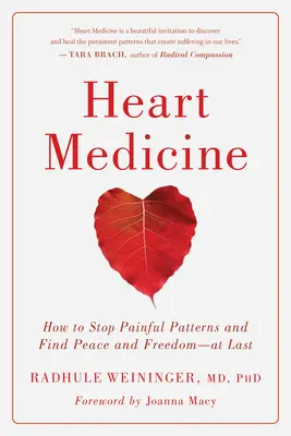 Medicina del corazón: Cómo poner fin a los patrones dolorosos y encontrar por fin la paz y la libertad - Heart Medicine: How to Stop Painful Patterns and Find Peace and Freedom--At Last