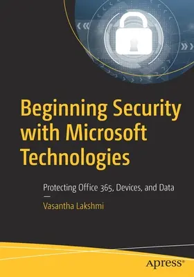 Comenzando la seguridad con tecnologías Microsoft: Protección de Office 365, dispositivos y datos - Beginning Security with Microsoft Technologies: Protecting Office 365, Devices, and Data