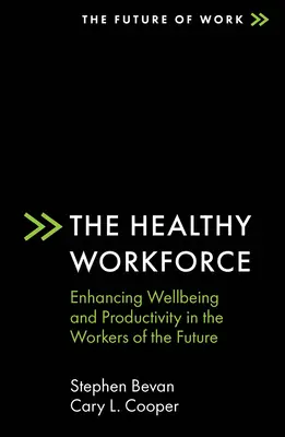 La mano de obra sana: Mejorar el bienestar y la productividad de los trabajadores del futuro - The Healthy Workforce: Enhancing Wellbeing and Productivity in the Workers of the Future