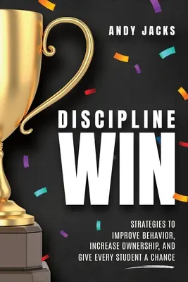 La disciplina gana: Estrategias para mejorar el comportamiento, aumentar el sentido de pertenencia y dar una oportunidad a cada alumno - Discipline Win: Strategies to Improve Behavior, Increase Ownership, and Give Every Student a Chance