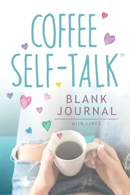 Diario en blanco Coffee Self-Talk: (Diario en blanco de tapa blanda de 180 páginas) - Coffee Self-Talk Blank Journal: (Softcover Blank Lined Journal 180 Pages)