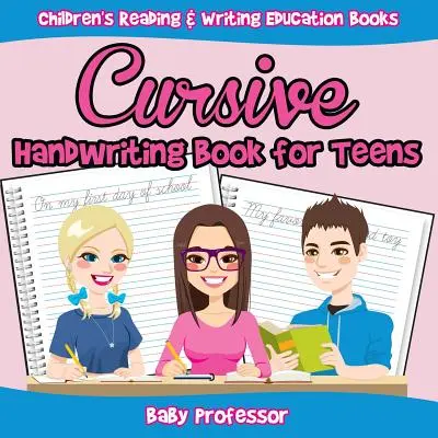 Libro de escritura cursiva para adolescentes: Libros educativos de lectura y escritura para niños - Cursive Handwriting Book for Teens: Children's Reading & Writing Education Books