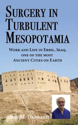 Surgery in Turbulent Mesopotamia: Work and Life in Erbil, Iraq, one of the most Ancient Cities on Earth (Cirugía en la turbulenta Mesopotamia: trabajo y vida en Erbil, Iraq, una de las ciudades más antiguas de la Tierra) - Surgery in Turbulent Mesopotamia: Work and Life in Erbil, Iraq, one of the most Ancient Cities on Earth