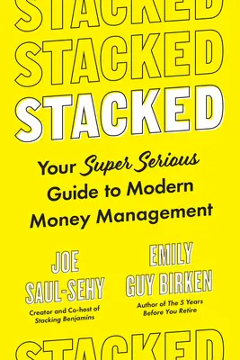 Stacked: Su guía súper seria para la gestión moderna del dinero - Stacked: Your Super-Serious Guide to Modern Money Management