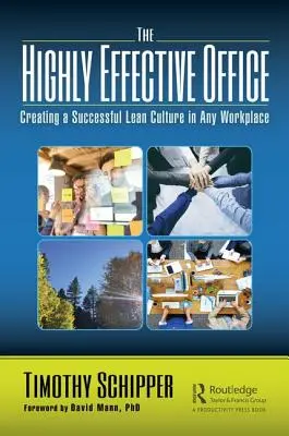 La oficina altamente eficaz: Cómo crear una cultura Lean de éxito en cualquier lugar de trabajo - The Highly Effective Office: Creating a Successful Lean Culture in Any Workplace
