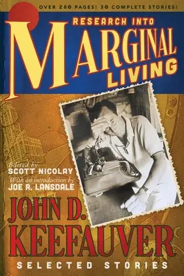 Investigación sobre la vida marginal: Los relatos escogidos de John D. Keefauver - Research Into Marginal Living: The Selected Stories of John D. Keefauver