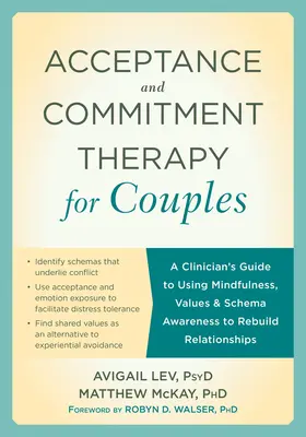 Terapia de Aceptación y Compromiso para Parejas: Una guía clínica para utilizar la atención plena, los valores y la conciencia de los esquemas para reconstruir las relaciones. - Acceptance and Commitment Therapy for Couples: A Clinician's Guide to Using Mindfulness, Values, and Schema Awareness to Rebuild Relationships