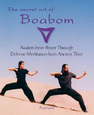 El Arte Secreto del Boabom: Despertar el Poder Interior a Través de la Defensa-Meditación del Antiguo Tíbet - The Secret Art of Boabom: Awaken Inner Power Through Defense-Meditation from Ancient Tibet