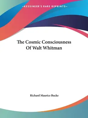 La conciencia cósmica de Walt Whitman - The Cosmic Consciousness Of Walt Whitman