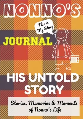 Nonno's Journal - Su historia no contada: Historias, recuerdos y momentos de la vida de Nonno: Un diario de recuerdos guiado - Nonno's Journal - His Untold Story: Stories, Memories and Moments of Nonno's Life: A Guided Memory Journal