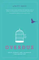 Overdue: Birth, Burnout and a Blueprint for a Better Nhs (Nacimiento, agotamiento y un plan para mejorar el SNS) - Overdue: Birth, Burnout and a Blueprint for a Better Nhs