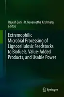Procesamiento microbiano extremófilo de materias primas lignocelulósicas para obtener biocombustibles, productos de valor añadido y energía utilizable - Extremophilic Microbial Processing of Lignocellulosic Feedstocks to Biofuels, Value-Added Products, and Usable Power