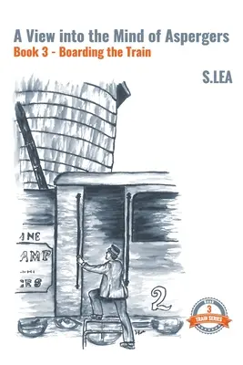 Una Mirada a la Mente de los Aspergers Libro 3 Subiendo al Tren - A View Into the Mind of Aspergers Book 3 Boarding the Train