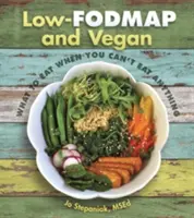 Bajo en FODMAP y Vegano: Qué comer cuando no se puede comer nada - Low-Fodmap and Vegan: What to Eat When You Can't Eat Anything