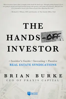 El inversor sin manos: Una guía privilegiada para invertir en sindicaciones inmobiliarias pasivas - The Hands-Off Investor: An Insider's Guide to Investing in Passive Real Estate Syndications