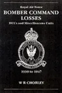 RAF Bomber CMD Losses Vol 8: Hcus 39-47: Hcus and Miscellaneous Units 1939-1947