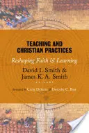 Enseñanza y prácticas cristianas: Reformar la fe y el aprendizaje - Teaching and Christian Practices: Reshaping Faith and Learning