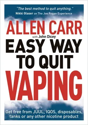 La manera fácil de dejar de fumar de Allen Carr: Libérese de Juul, Iqos, Desechables, Tanques o Cualquier Otro Producto de Nicotina - Allen Carr's Easy Way to Quit Vaping: Get Free from Juul, Iqos, Disposables, Tanks or Any Other Nicotine Product