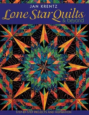 Lone Star Quilts & Beyond: Proyectos paso a paso e inspiración - Lone Star Quilts & Beyond: Step-By-Step Projects and Inspiration