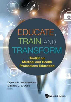 Educar, formar y transformar: Herramientas para la educación médica y de las profesiones sanitarias - Educate, Train and Transform: Toolkit on Medical and Health Professions Education