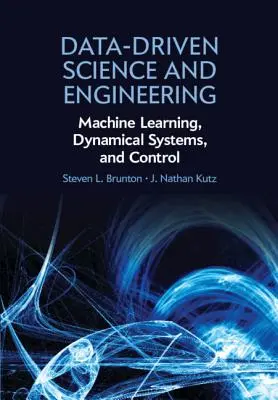 Ciencia e ingeniería basadas en datos: Aprendizaje automático, sistemas dinámicos y control - Data-Driven Science and Engineering: Machine Learning, Dynamical Systems, and Control