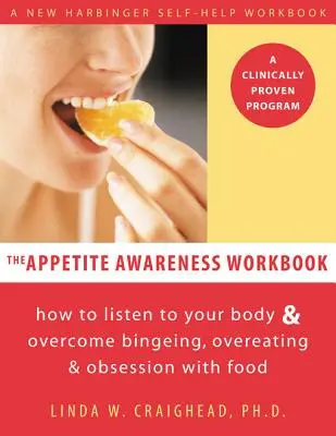 El libro de ejercicios de la conciencia del apetito: Cómo escuchar a tu cuerpo y superar los atracones, la sobrealimentación y la obsesión por la comida - The Appetite Awareness Workbook: How to Listen to Your Body and Overcome Bingeing, Overeating, and Obsession with Food