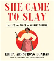 She Came to Slay: Vida y época de Harriet Tubman - She Came to Slay: The Life and Times of Harriet Tubman