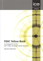 FIDIC Yellow Book - A companion to the 2017 Contrato de Planta y Diseño-Construcción - FIDIC Yellow Book - A companion to the 2017 Plant and Design-Build Contract