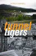 Tigres del túnel - Relato de primera mano de un niño de Hydro en las Tierras Altas - Tunnel Tigers - A First-hand Account of a Hydro Boy in the Highlands