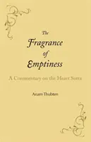 La Fragancia del Vacío: Comentario sobre el Sutra del Corazón - The Fragrance of Emptiness: A Commentary on the Heart Sutra