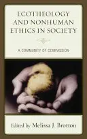 Ecoteología y ética no humana en la sociedad: Una comunidad de compasión - Ecotheology and Nonhuman Ethics in Society: A Community of Compassion