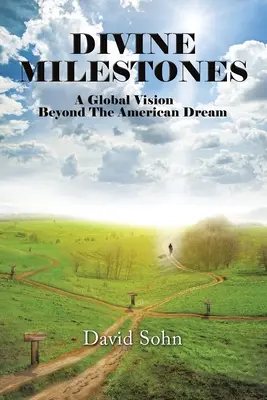 Hitos Divinos: Una visión global más allá del sueño americano - Divine Milestones: A Global Vision Beyond the American Dream