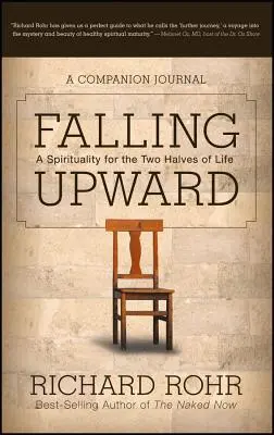 Caer hacia arriba: Una espiritualidad para las dos mitades de la vida -- Diario de un compañero - Falling Upward: A Spirituality for the Two Halves of Life -- A Companion Journal