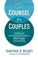 Consejos para parejas: Una guía bíblica y práctica para el asesoramiento matrimonial - Counsel for Couples: A Biblical and Practical Guide for Marriage Counseling