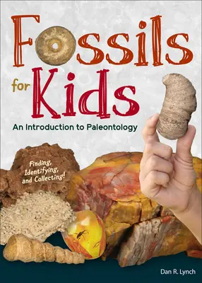 Fósiles para niños: Encontrar, identificar y coleccionar - Fossils for Kids: Finding, Identifying, and Collecting