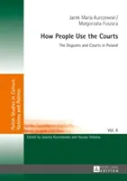 Cómo utiliza la gente los tribunales; Los litigios y los tribunales en Polonia - How People Use the Courts; The Disputes and Courts in Poland