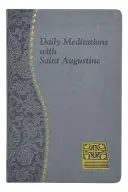 Meditaciones diarias con san Agustín: Minutos de meditación para cada día tomados de los escritos de san Agustín - Daily Meditations with St. Augustine: Minute Meditations for Every Day Taken from the Writings of Saint Augustine