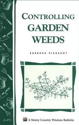 Control de las malas hierbas del jardín: Storey's Country Wisdom Bulletin A-171 - Controlling Garden Weeds: Storey's Country Wisdom Bulletin A-171