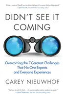 No lo vi venir: Cómo superar los siete mayores retos que nadie espera y que todo el mundo experimenta - Didn't See It Coming: Overcoming the Seven Greatest Challenges That No One Expects and Everyone Experiences