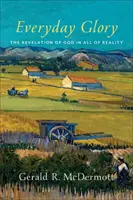 Gloria cotidiana: La revelación de Dios en toda la realidad - Everyday Glory: The Revelation of God in All of Reality