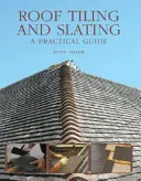Tejas y revestimientos: Guía práctica - Roof Tiling and Slating: A Practical Guide